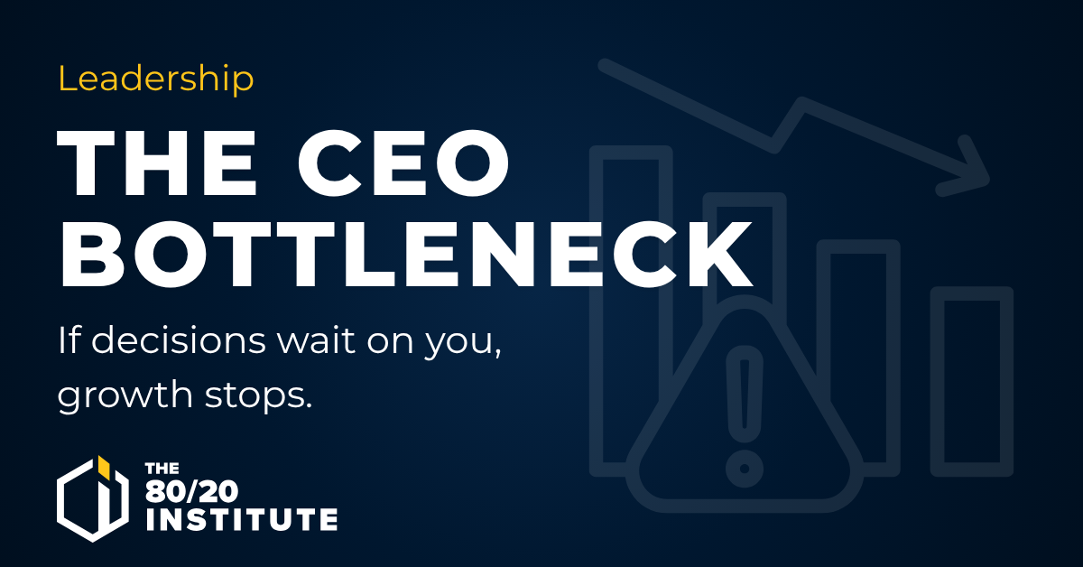 Why CEOs Are the Bottleneck in Their Own Company