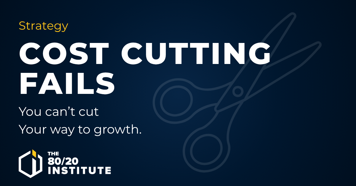 Why Cutting Costs Won’t Save Your Business