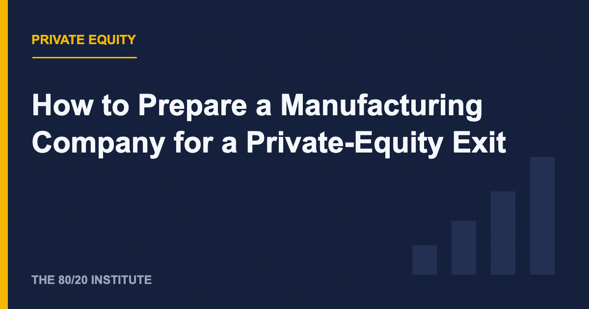 How to Prepare a Manufacturing Company for a Private-Equity Exit